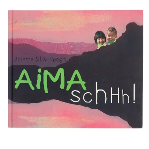 Aima schhh! af Bolatta Silis-Høegh (Bog)