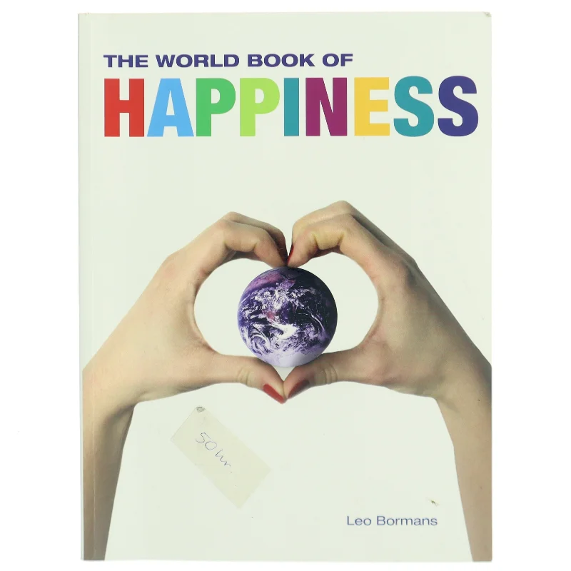 The world book of happiness : the knowledge and wisdom of one hundred happiness professors from all around the world af Leo Bormans (Bog)