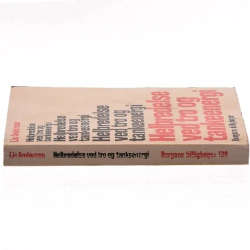 Helbredelse ved tro og tankeenergi af Lis Andersen (Bog)