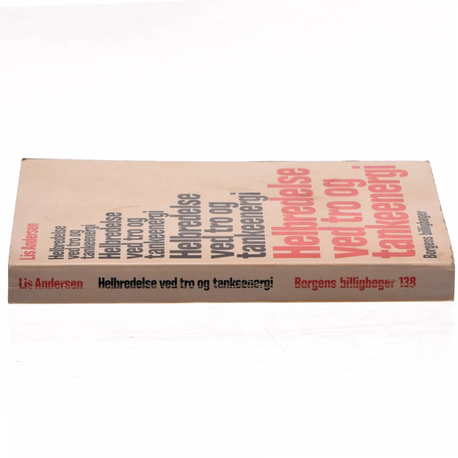 Helbredelse ved tro og tankeenergi af Lis Andersen (Bog)