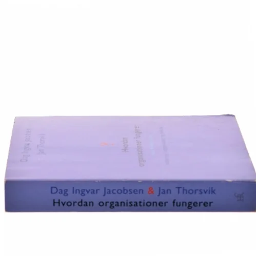 Hvordan organisationer fungerer : indføring i organisation og ledelse (Bog)