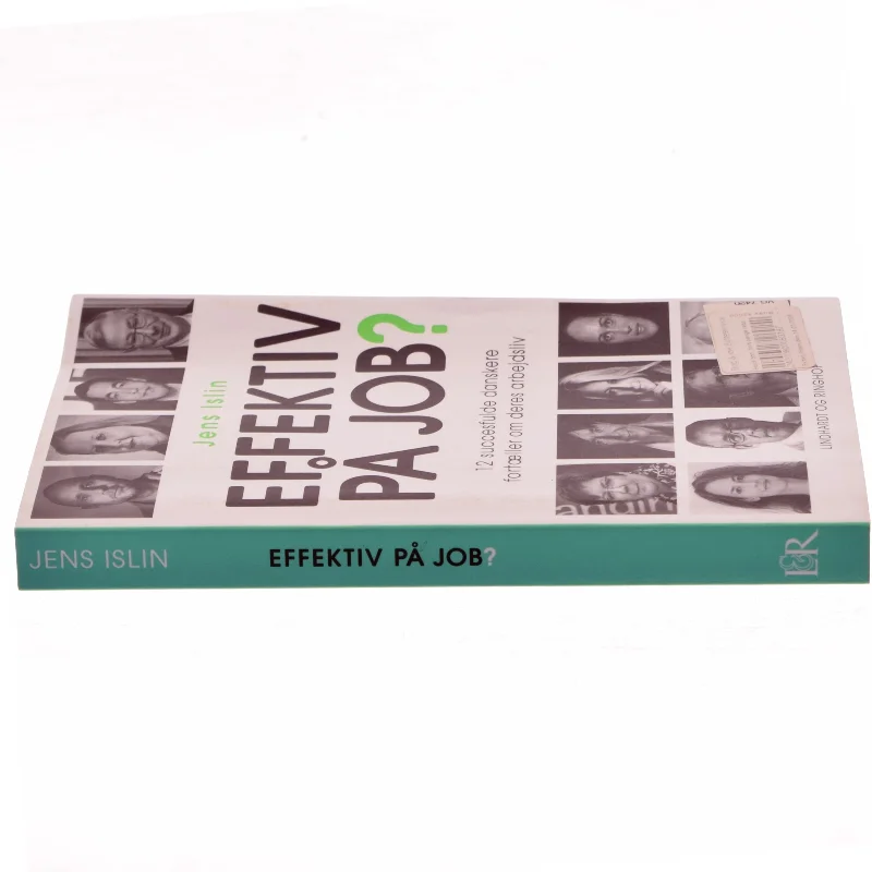 Effektiv på job? : 12 succesfulde danskere fortæller om deres arbejdsliv af Jens Islin (Bog)