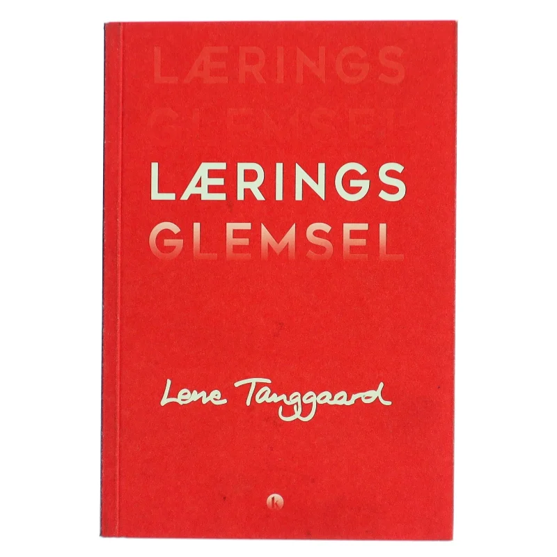 Læringsglemsel af Lene Tanggaard (f. 1973) (Bog)