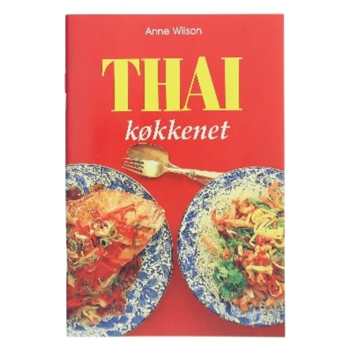 Thai køkkenet af Anne Wilson (Bog)