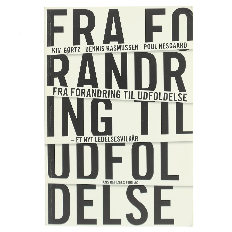 Fra forandring til udfoldelse : et nyt ledelsesvilkår af Kim Gørtz (Bog)