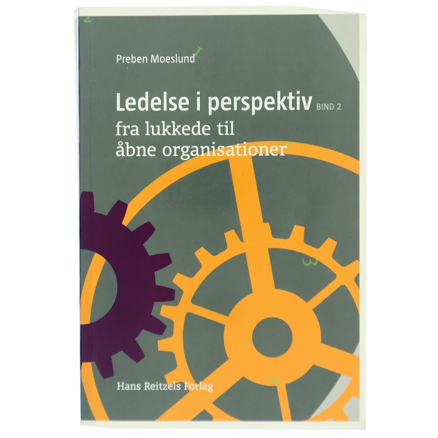 Ledelse i perspektiv. Bind 2, Fra lukkede til åbne organisationer af Preben Moeslund (Bog)
