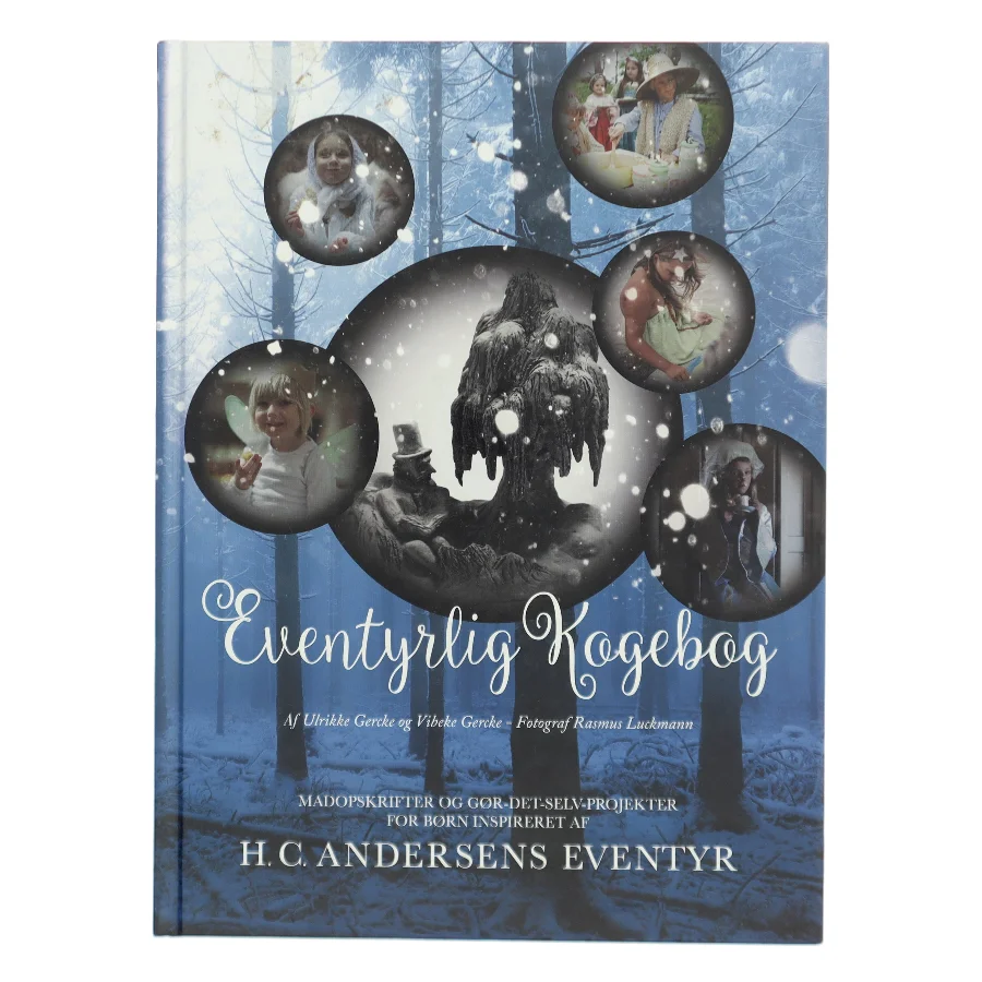 Eventyrlig kogebog : madopskrifter og gør-det-selv-projekter for børn inspireret af H.C. Andersens eventyr af Ulrikke Gercke (Bog)