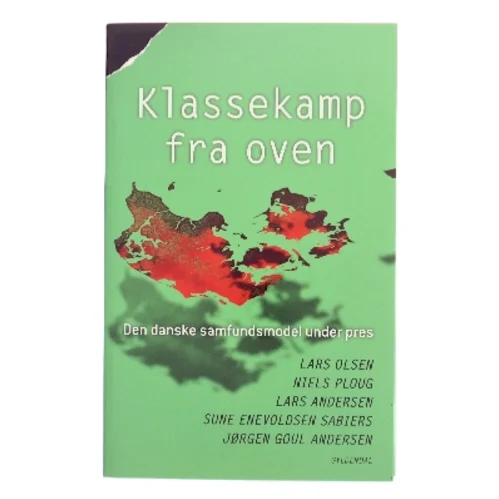 Klassekamp fra oven : den danske samfundsmodel under pres af Lars Olsen (f. 1955) (Bog)