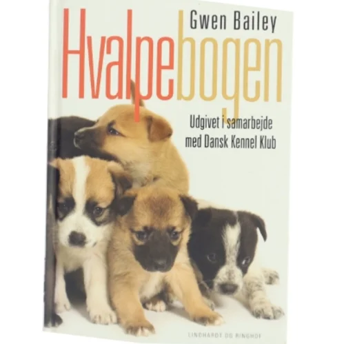 Hvalpebogen : sådan får du en glad og velopdragen hund af Gwen Bailey (Bog)