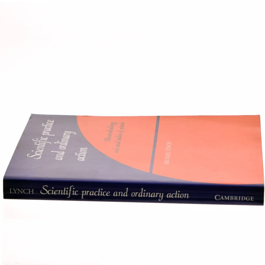 Scientific practice and ordinary action : ethnomethodology and social studies of science af Michael Lynch (1948-) (Bog)