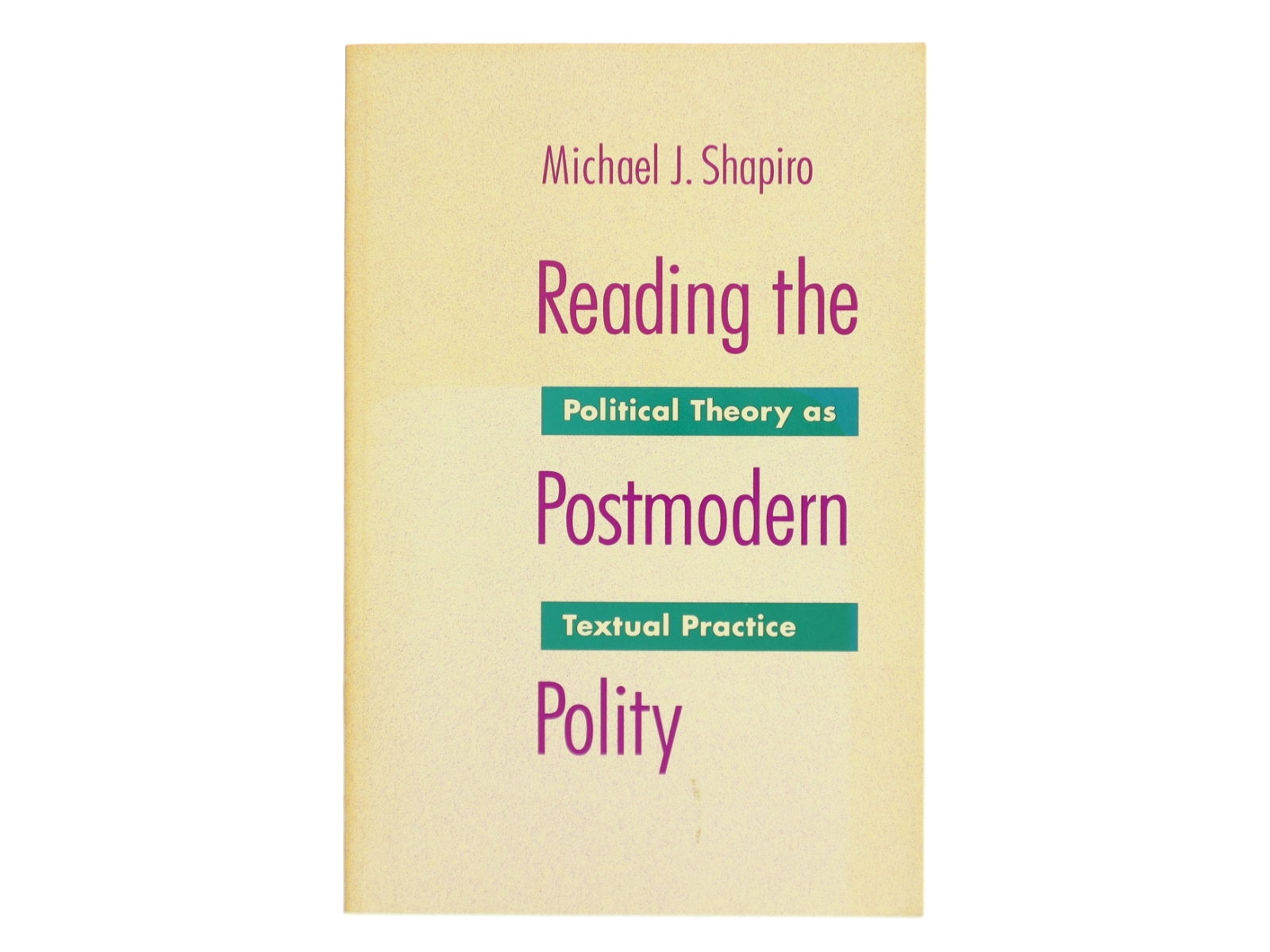 Reading the postmodern polity : political theory as textual practice af Michael J. Shapiro (Bog)