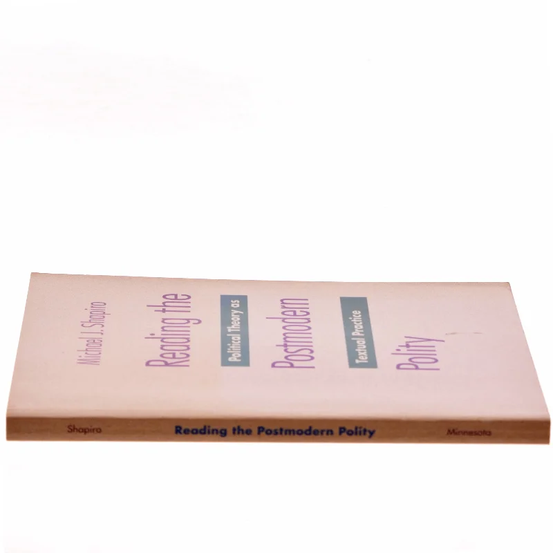 Reading the postmodern polity : political theory as textual practice af Michael J. Shapiro (Bog)