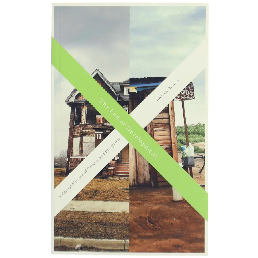 The end of development : A global history of poverty and prosperity af Andrew Brooks (Bog)