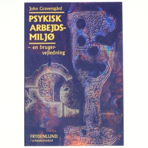 Psykisk arbejdsmiljø : en brugervejledning af John Graversgård (Bog)