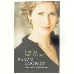 Farvel egofest og goddag til formål og fællesskaber af Emilia van Hauen (Bog)