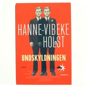 Undskyldningen : roman af Hanne-Vibeke Holst (Bog)