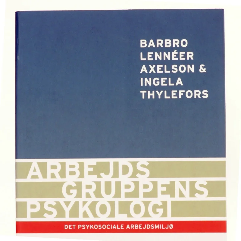 Arbejdsgruppens psykologi : det psykosociale arbejdsmiljø (Bog)