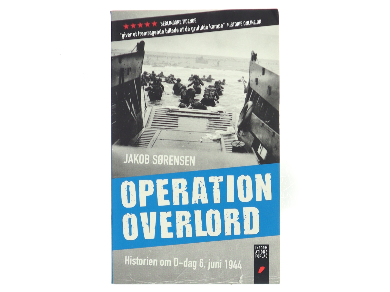 Operation Overlord : historien om D-dag 6. juni 1944 af Jakob Sørensen (f. 1973) (Bog)