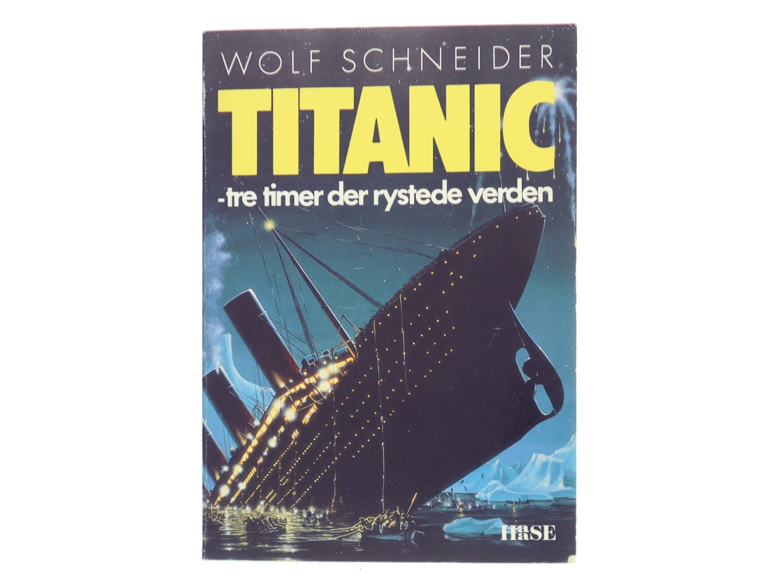 Titanic - tre timer der rystede verden af Wolf Schneider (Bog)