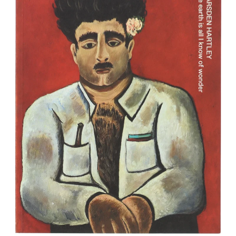 The earth is all I know of wonder af Marsden Hartley (Bog)