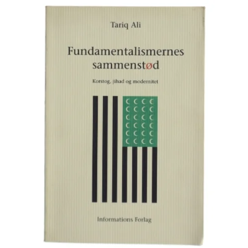 Fundamentalismernes sammenstød : korstog, jihad og modernitet af Tariq Ali (Bog)