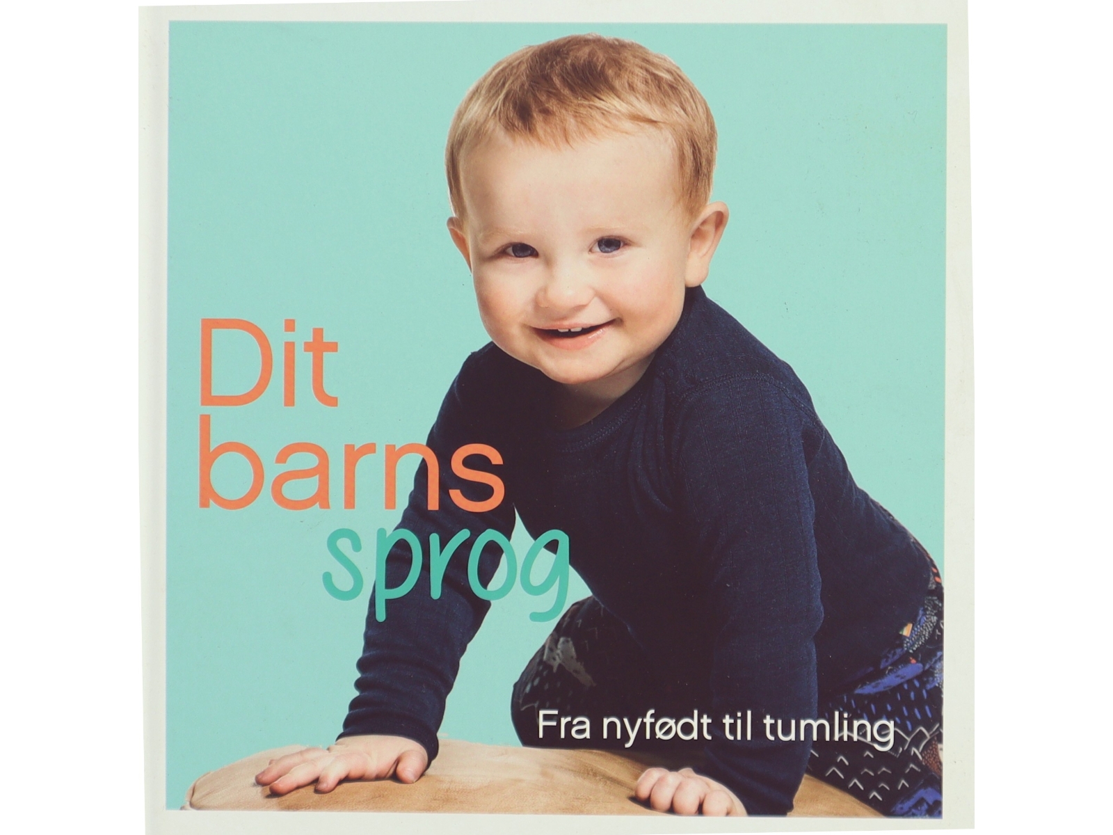 Dit barns sprog : fra nyfødt til tumling (Bog)