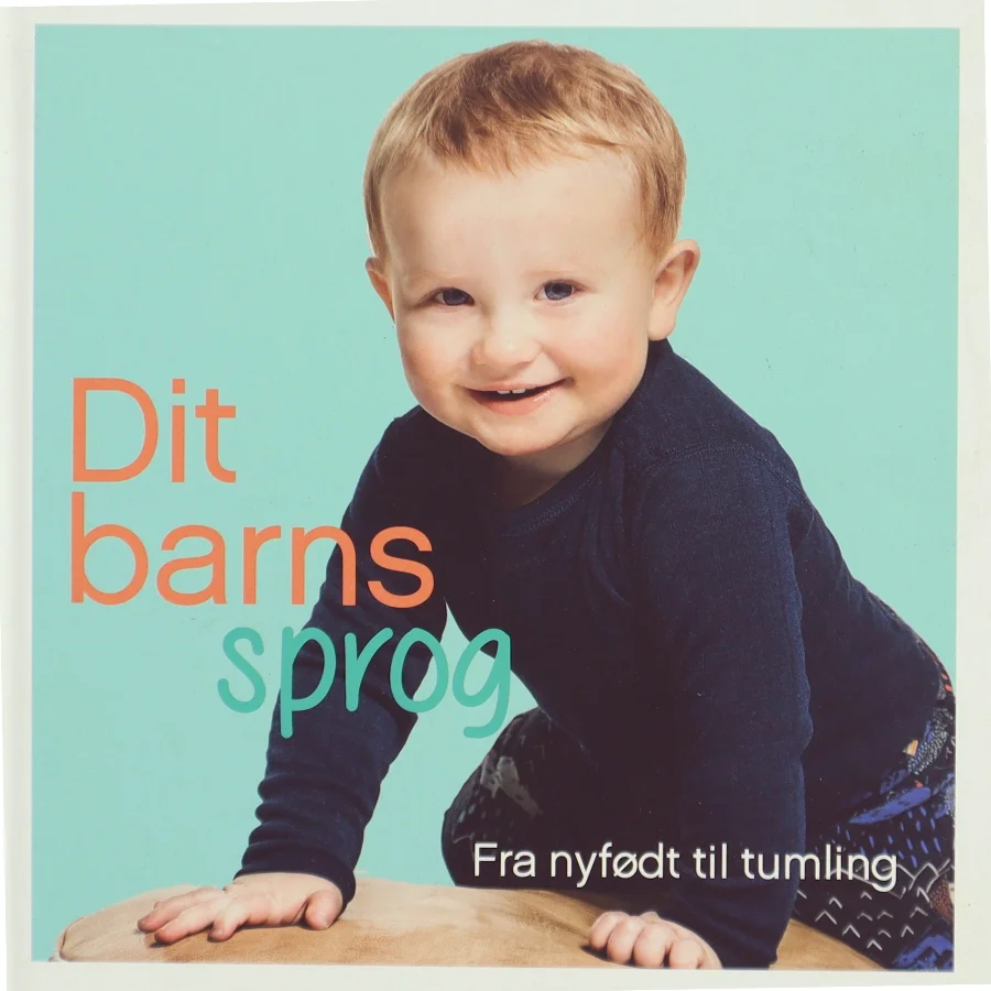Dit barns sprog : fra nyfødt til tumling (Bog)