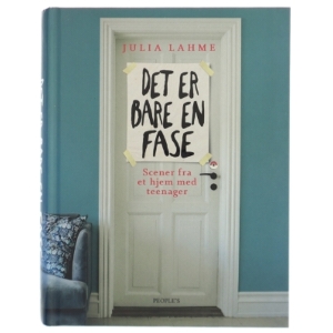 Det er bare en fase : scener fra et hjem med teenager af Julia Lahme (Bog)