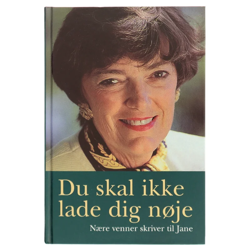 Du skal ikke lade dig nøje : nære venner skriver til Jane af Karen Thisted (f. 1946) (Bog)