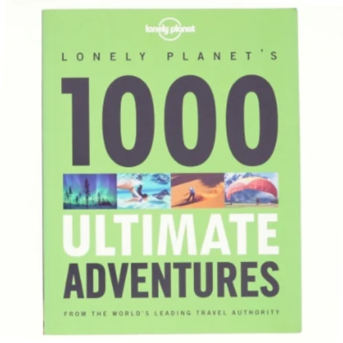 Lonely Planet's 1000 Ultimate Adventures af Kate Armstrong, Andrew Bain, Sarah Baxter, Robin Barton, Greg Benchwick, Joseph Bindloss, Paul Bloomfield, Catherine Bodry, Lucy Burningham (Bog)