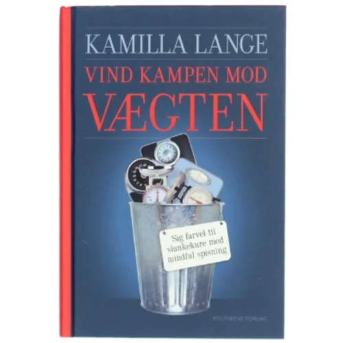 Vind kampen mod vægten : sig farvel til slankekure med mindful spisning af Kamilla Lange (Bog)