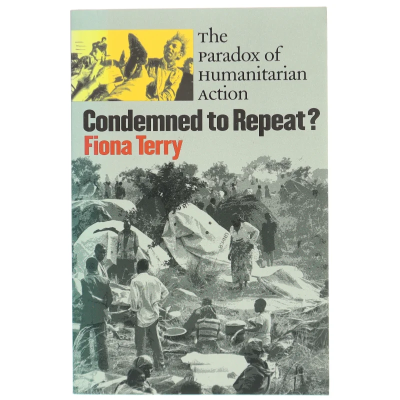 Condemned to repeat? : the paradox of humanitarian action (Bog)