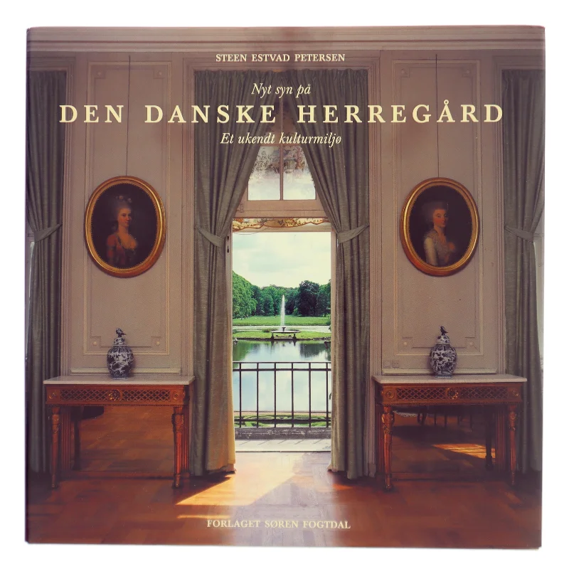 Den Danske Herregård af Steen Estvad Petersen. Forlaget Søren Fogtdal