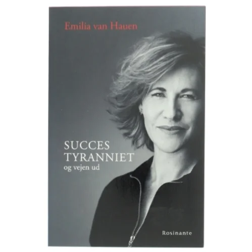 Succestyranniet : og vejen ud af Emilia van Hauen (Bog)