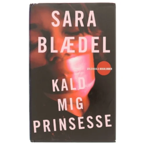 Kald mig prinsesse : roman af Sara Blædel (Bog)
