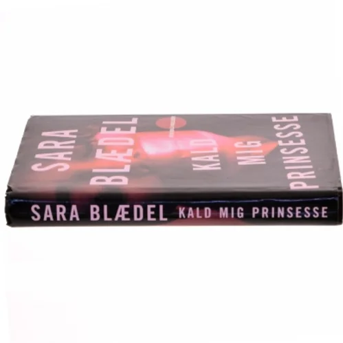 Kald mig prinsesse : roman af Sara Blædel (Bog)