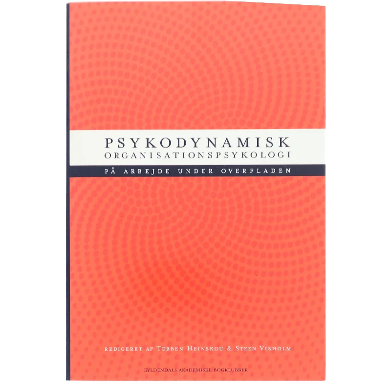 Psykodynamisk organisationspsykologi : på arbejde under overfladen (Bog)