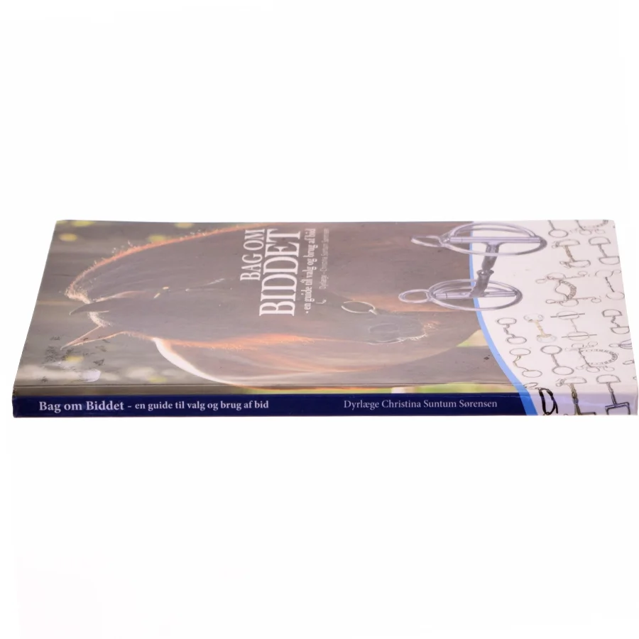 Bag om biddet : en guide til valg og brug af bid af Christina Suntum Sørensen (Bog)