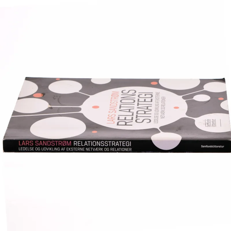 Relationsstrategi : ledelse og udvikling af eksterne netværk og relationer af Lars Sandstrøm (Bog)