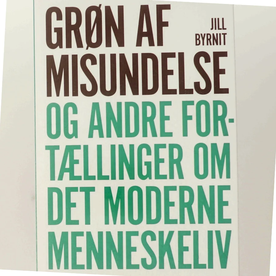Grøn af misundelse og andre fortællinger om det moderne menneskeliv af Jill Byrnit (Bog)