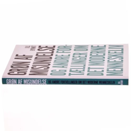 Grøn af misundelse og andre fortællinger om det moderne menneskeliv af Jill Byrnit (Bog)