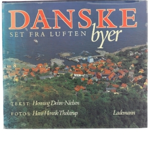 Danske Byer: Set Fra Luften af Henning Dehn-Nielsen (Bog)