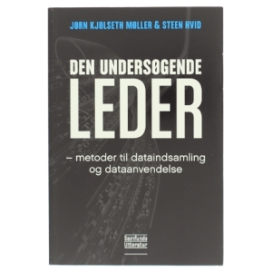Den undersøgende leder : metoder til dataindsamling og dataanvendelse af Steen Hvid (Bog)