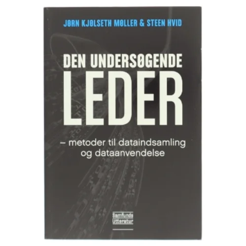 Den undersøgende leder : metoder til dataindsamling og dataanvendelse af Steen Hvid (Bog)