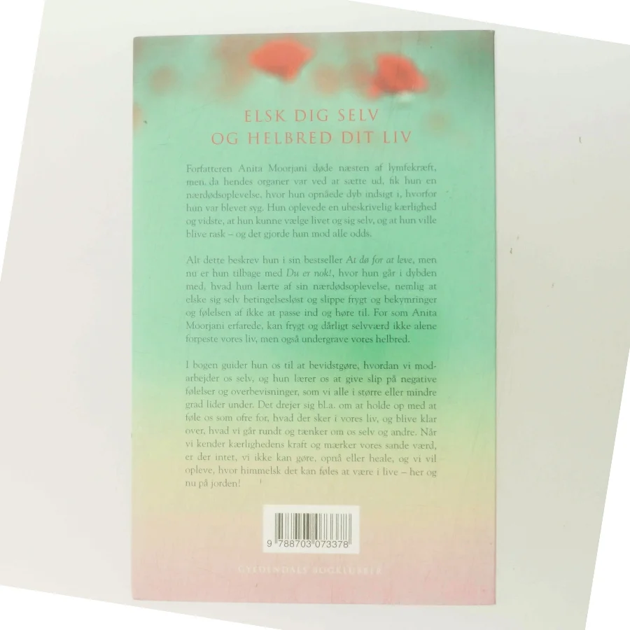 Du er nok! : slip de begrænsende overbevisninger, der forhindrer dig i at elske dig selv af Anita Moorjani (Bog)