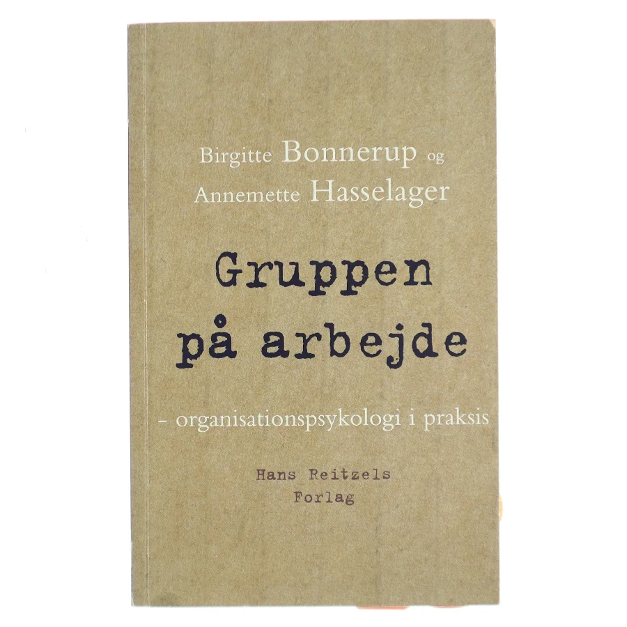 Gruppen på arbejde : organisationspsykologi i praksis (Bog)