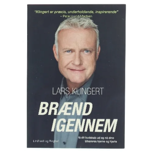 Brænd igennem : få dit budskab ud og nå dine tilhøreres hjerne og hjerte af Lars Klingert (Bog)