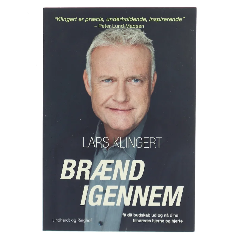 Brænd igennem : få dit budskab ud og nå dine tilhøreres hjerne og hjerte af Lars Klingert (Bog)