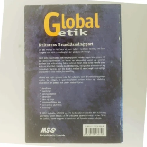 Global etik : kulturens Brundtlandrapport : rapport fra Verdenskommissionen for kultur og udvikling af Javier Pérez de Cuéllar m.fl. (Bog)