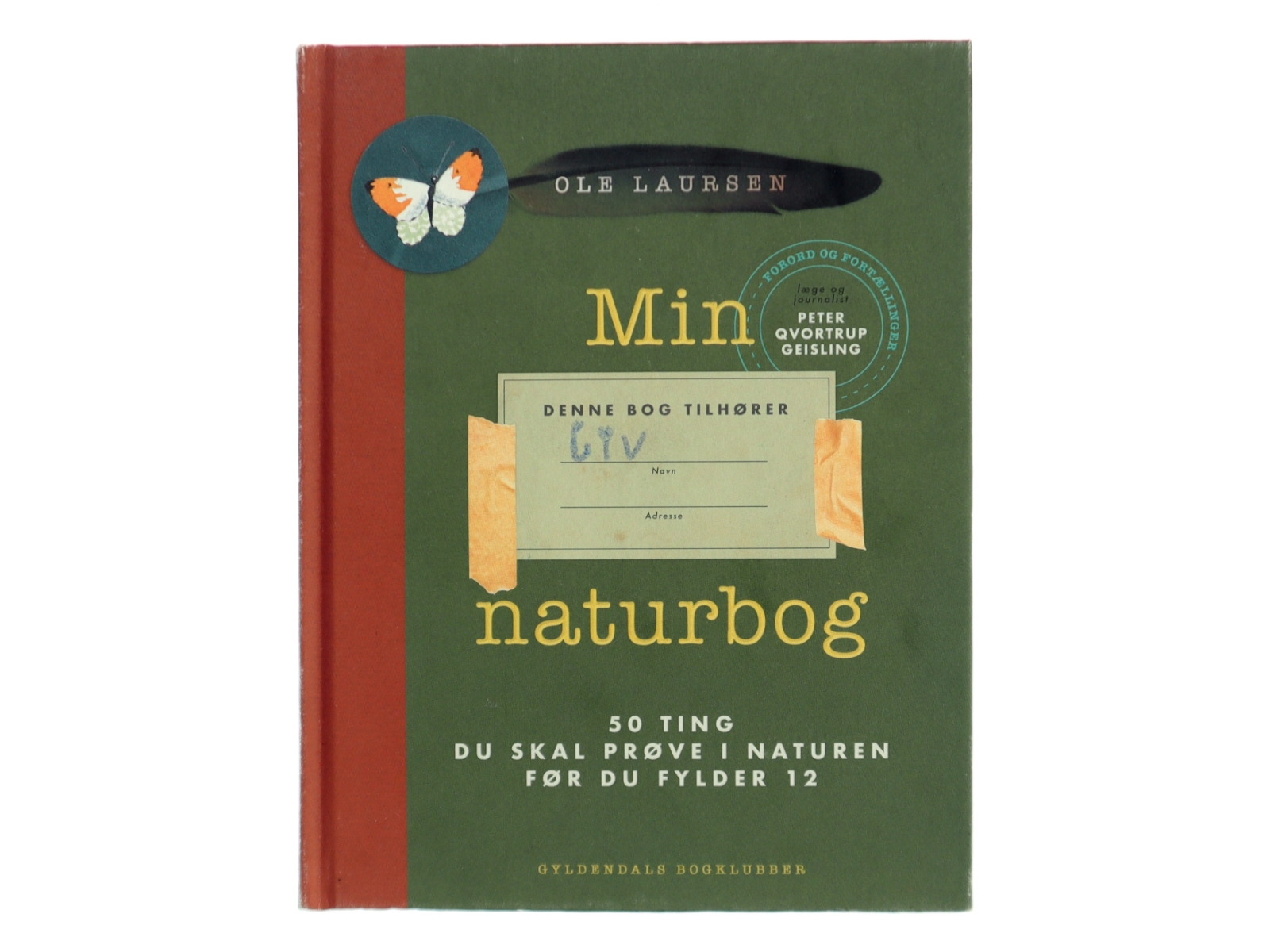Min naturbog : 50 ting du skal prøve i naturen før du fylder 12 af Ole Laursen (f. 1965-11-10) (Bog)